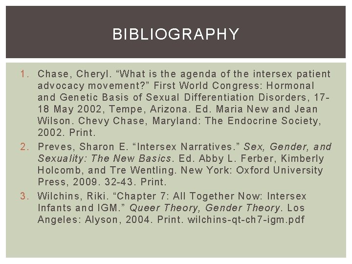 BIBLIOGRAPHY 1. Chase, Cheryl. “What is the agenda of the intersex patient advocacy movement?