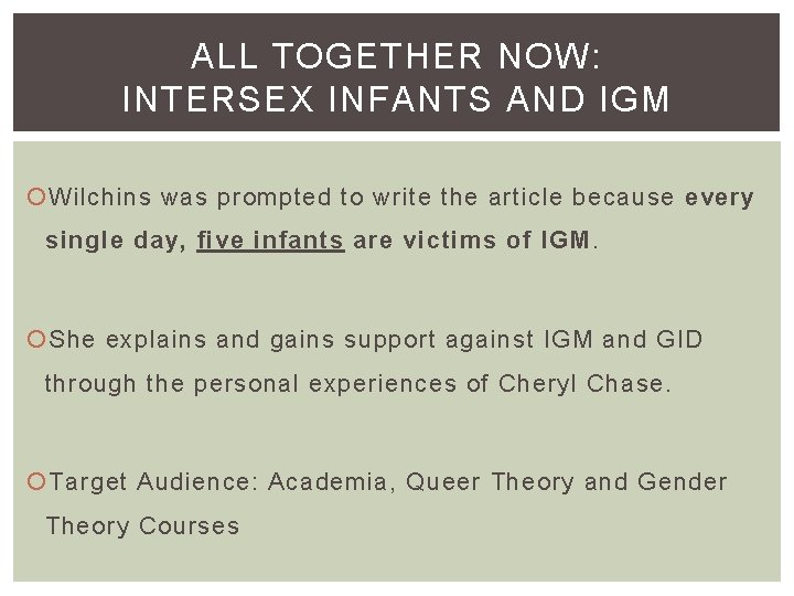 ALL TOGETHER NOW: INTERSEX INFANTS AND IGM Wilchins was prompted to write the article
