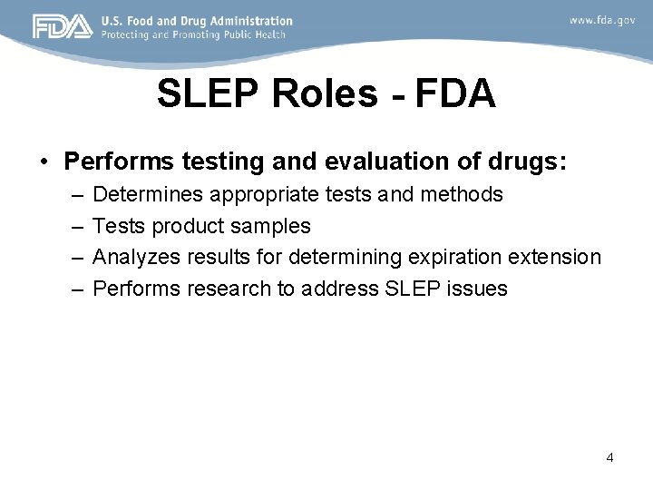 SLEP Roles - FDA • Performs testing and evaluation of drugs: – – Determines