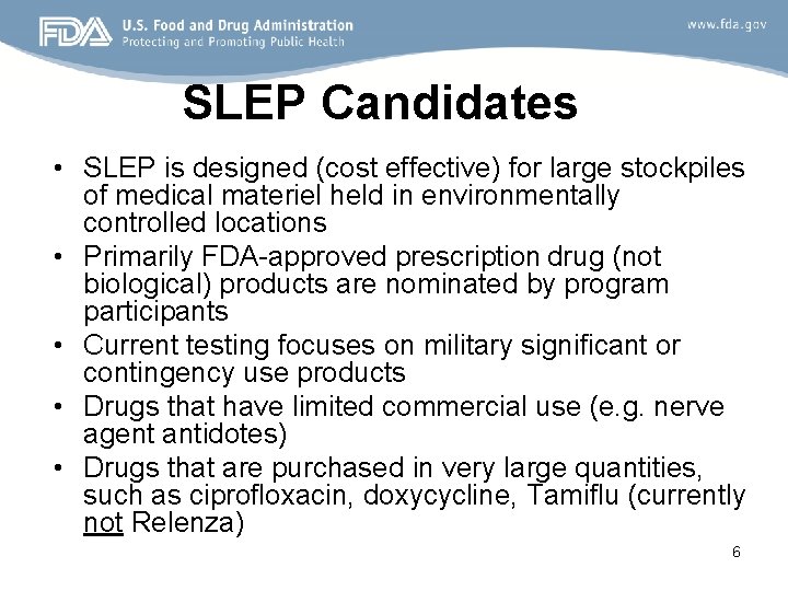 SLEP Candidates • SLEP is designed (cost effective) for large stockpiles of medical materiel