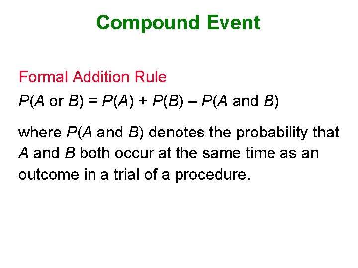 Compound Event Formal Addition Rule P(A or B) = P(A) + P(B) – P(A