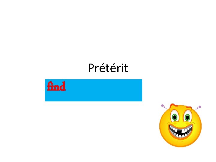 Prétérit find 