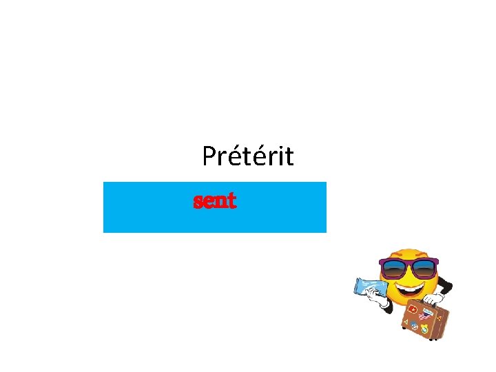 Prétérit sent 