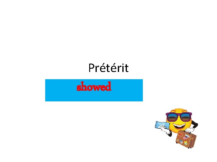 Prétérit showed 