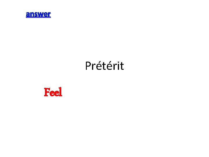 answer Prétérit Feel 