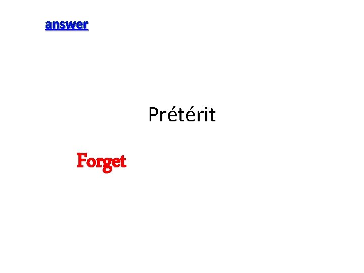 answer Prétérit Forget 