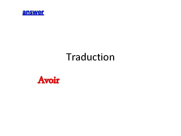 answer Traduction Avoir 