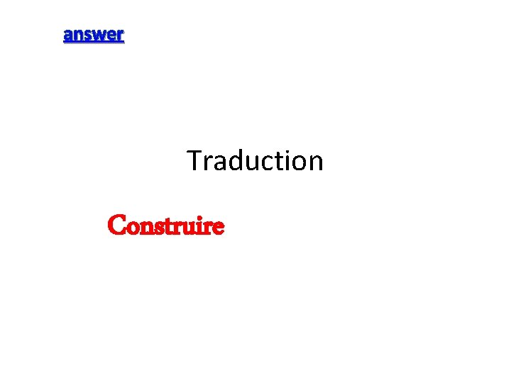answer Traduction Construire 
