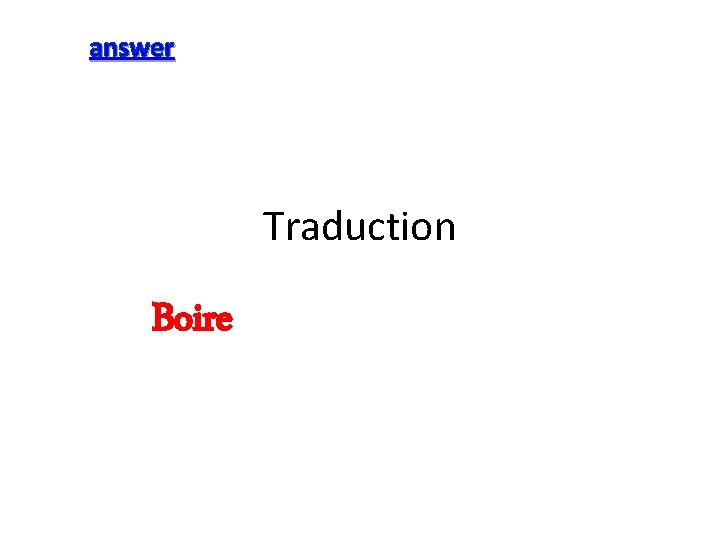 answer Traduction Boire 