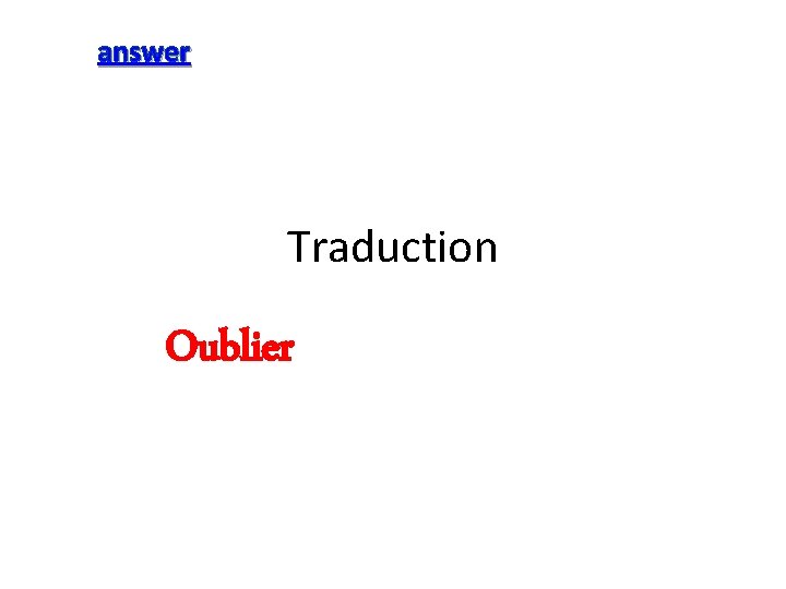 answer Traduction Oublier 