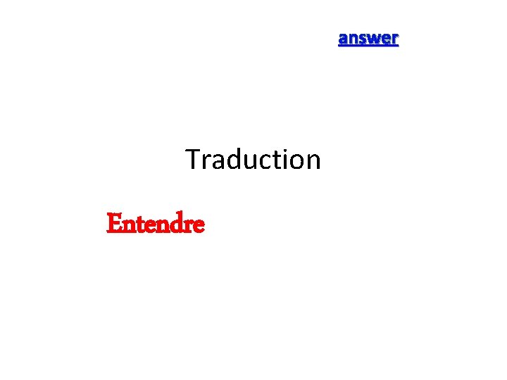 answer Traduction Entendre 