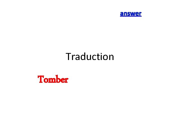 answer Traduction Tomber 