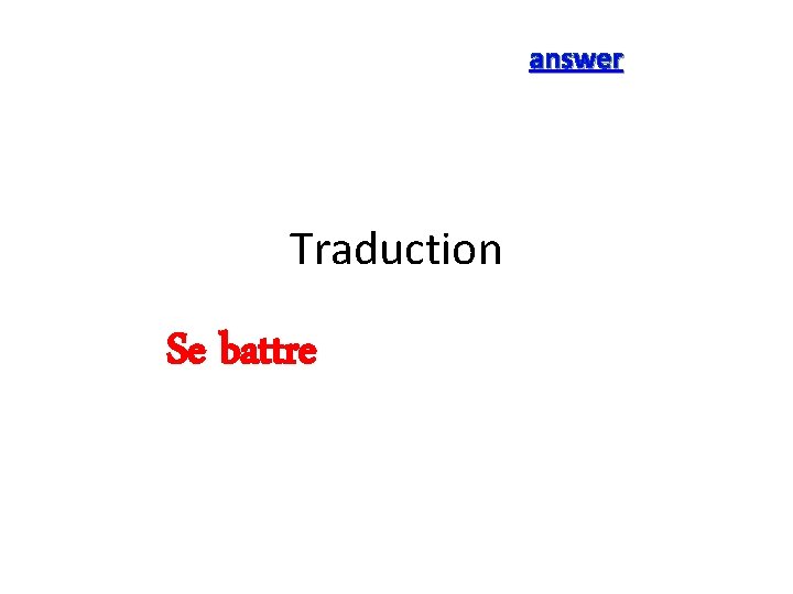 answer Traduction Se battre 