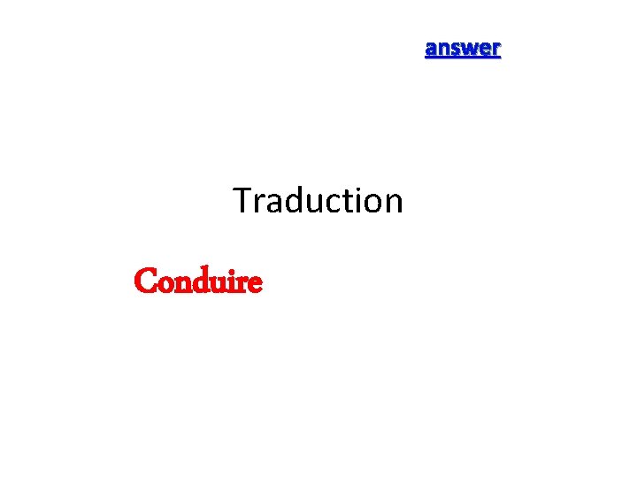answer Traduction Conduire 