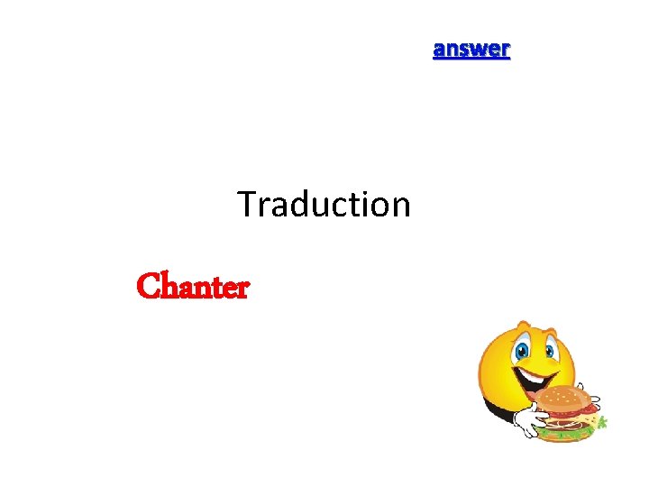 answer Traduction Chanter 