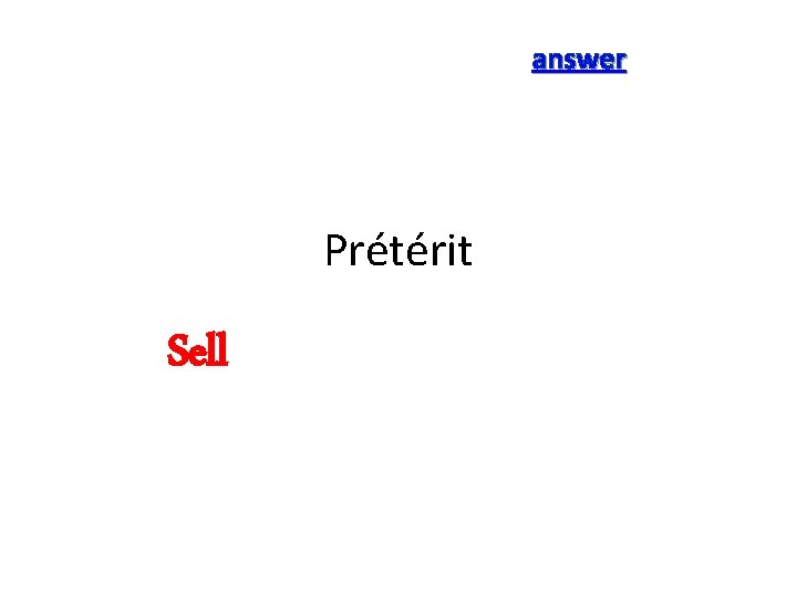 answer Prétérit Sell 