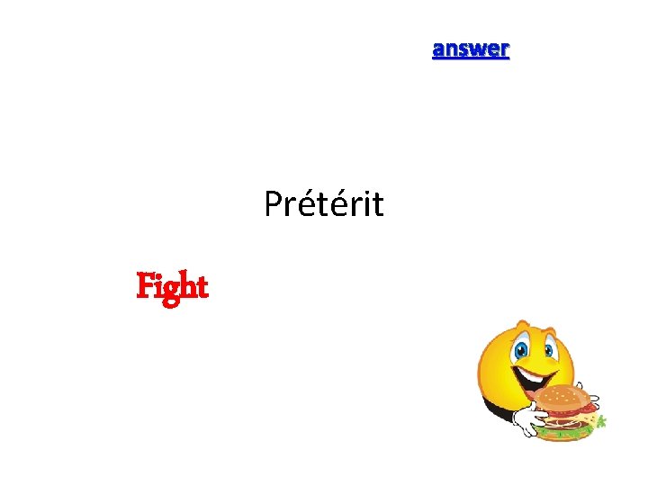 answer Prétérit Fight 