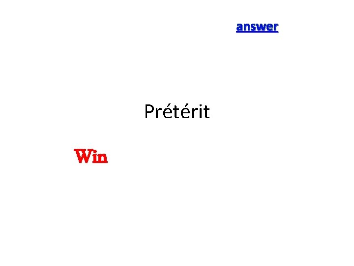 answer Prétérit Win 