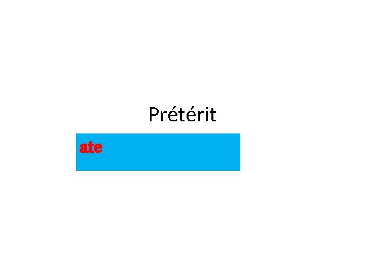Prétérit ate 