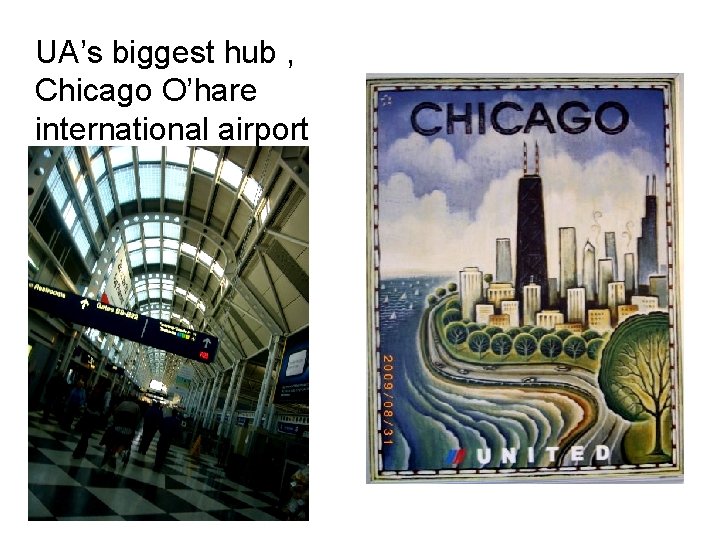 UA’s biggest hub , Chicago O’hare international airport 