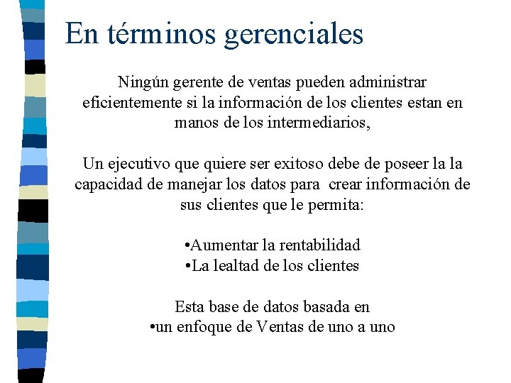 En términos gerenciales Ningún gerente de ventas pueden administrar eficientemente si la información de