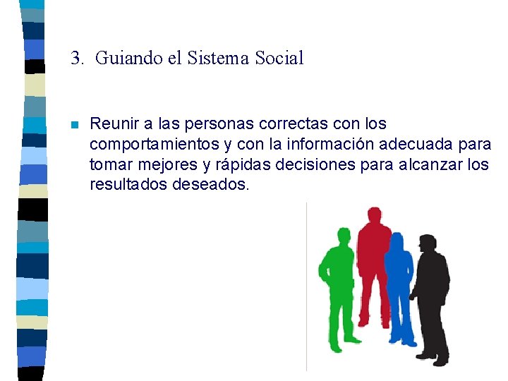 3. Guiando el Sistema Social n Reunir a las personas correctas con los comportamientos