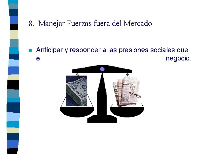 8. Manejar Fuerzas fuera del Mercado n Anticipar y responder a las presiones sociales