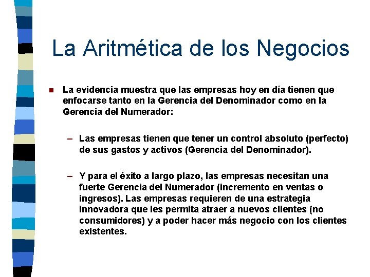 La Aritmética de los Negocios n La evidencia muestra que las empresas hoy en