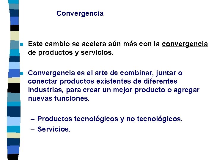 Convergencia n Este cambio se acelera aún más con la convergencia de productos y Convergencia n Este cambio se acelera aún más con la convergencia de productos y