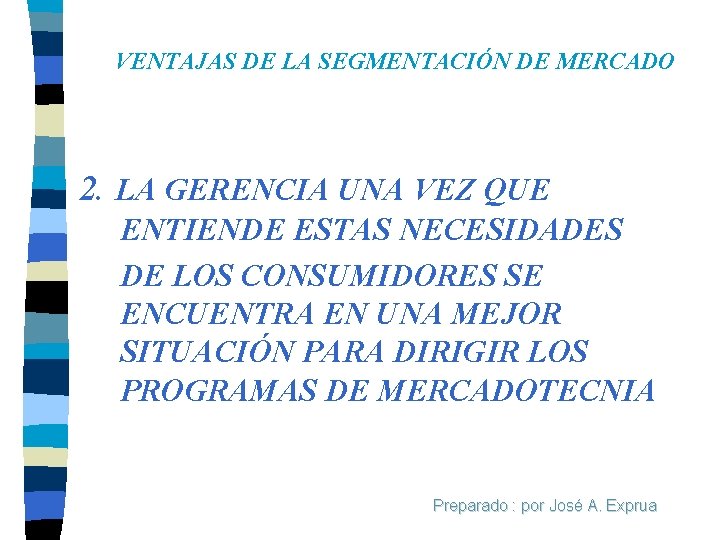 VENTAJAS DE LA SEGMENTACIÓN DE MERCADO 2. LA GERENCIA UNA VEZ QUE ENTIENDE ESTAS