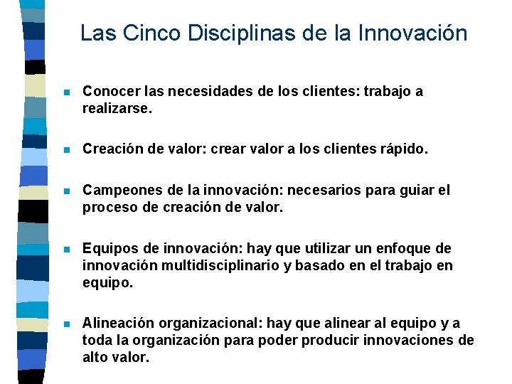 Las Cinco Disciplinas de la Innovación n Conocer las necesidades de los clientes: trabajo Las Cinco Disciplinas de la Innovación n Conocer las necesidades de los clientes: trabajo