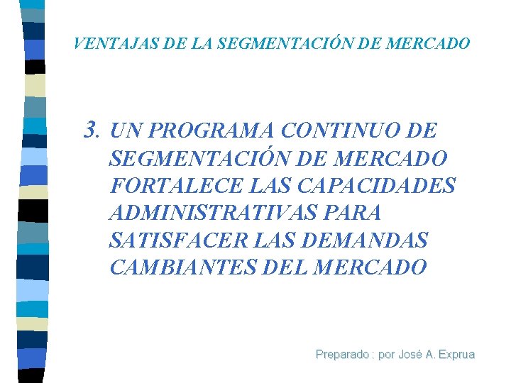 VENTAJAS DE LA SEGMENTACIÓN DE MERCADO 3. UN PROGRAMA CONTINUO DE SEGMENTACIÓN DE MERCADO