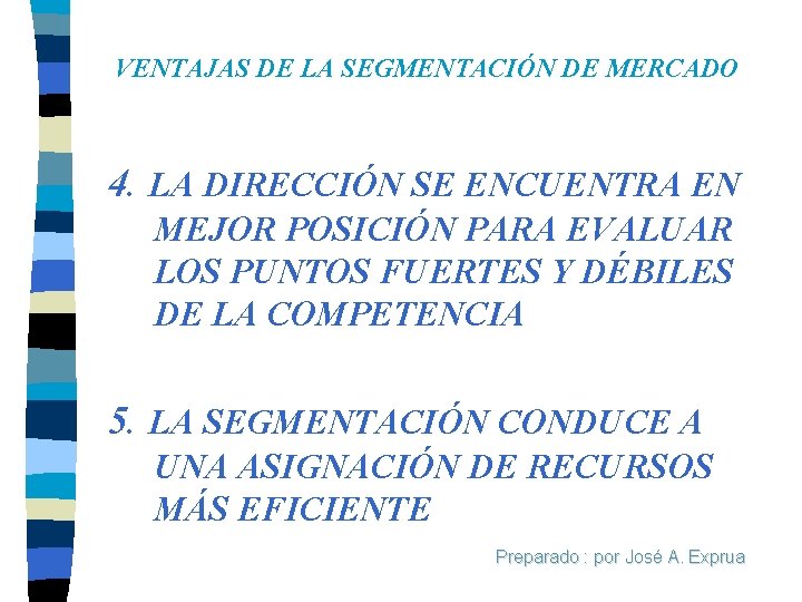 VENTAJAS DE LA SEGMENTACIÓN DE MERCADO 4. LA DIRECCIÓN SE ENCUENTRA EN MEJOR POSICIÓN