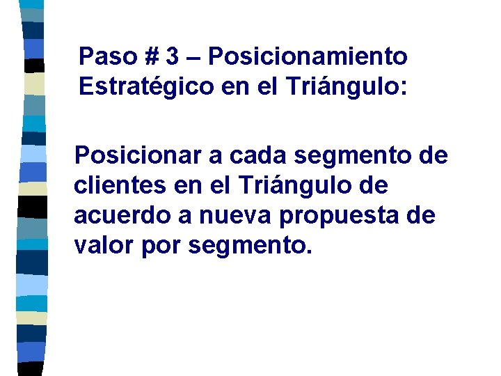 Paso # 3 – Posicionamiento Estratégico en el Triángulo: Posicionar a cada segmento de