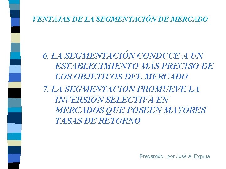 VENTAJAS DE LA SEGMENTACIÓN DE MERCADO 6. LA SEGMENTACIÓN CONDUCE A UN ESTABLECIMIENTO MÁS