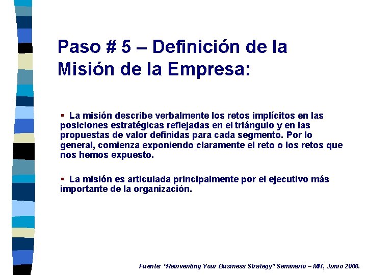 Paso # 5 – Definición de la Misión de la Empresa: § La misión