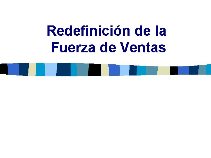 Redefinición de la Fuerza de Ventas 