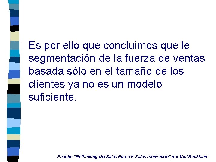 Es por ello que concluimos que le segmentación de la fuerza de ventas basada