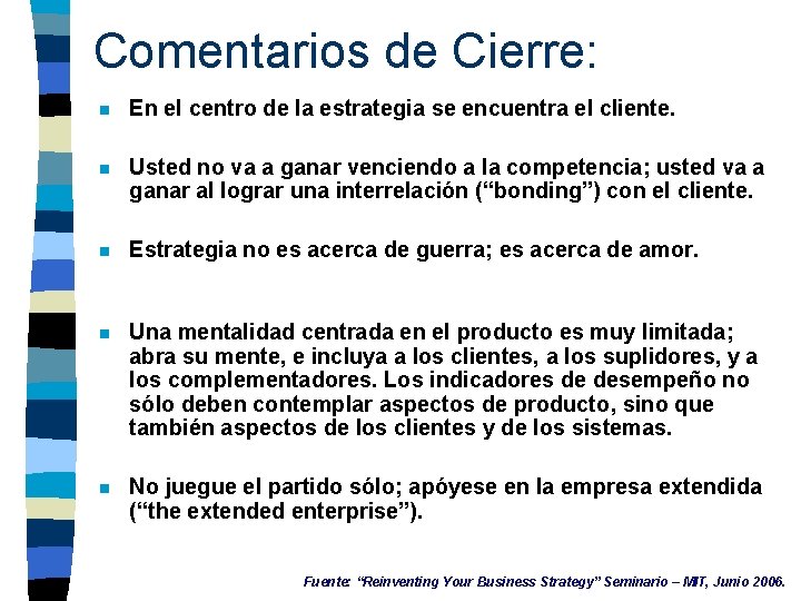 Comentarios de Cierre: n En el centro de la estrategia se encuentra el cliente.