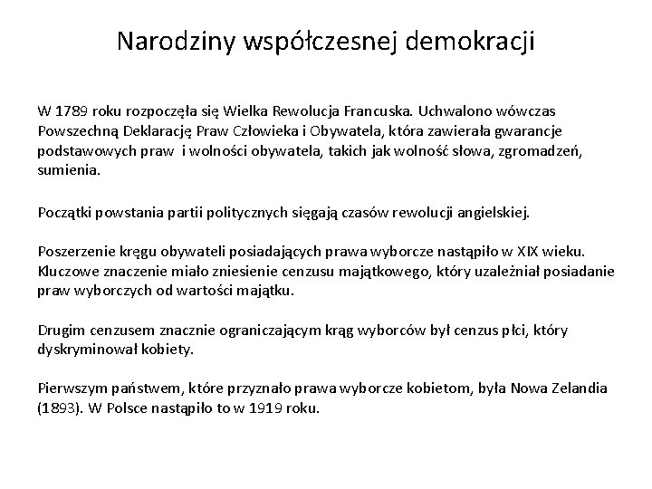 Narodziny współczesnej demokracji W 1789 roku rozpoczęła się Wielka Rewolucja Francuska. Uchwalono wówczas Powszechną