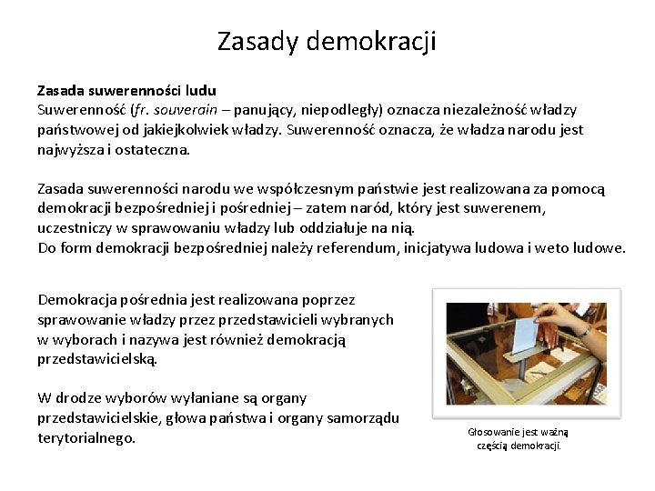 Zasady demokracji Zasada suwerenności ludu Suwerenność (fr. souverain – panujący, niepodległy) oznacza niezależność władzy