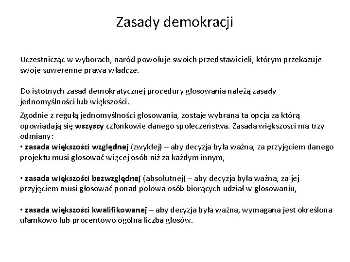 Zasady demokracji Uczestnicząc w wyborach, naród powołuje swoich przedstawicieli, którym przekazuje swoje suwerenne prawa