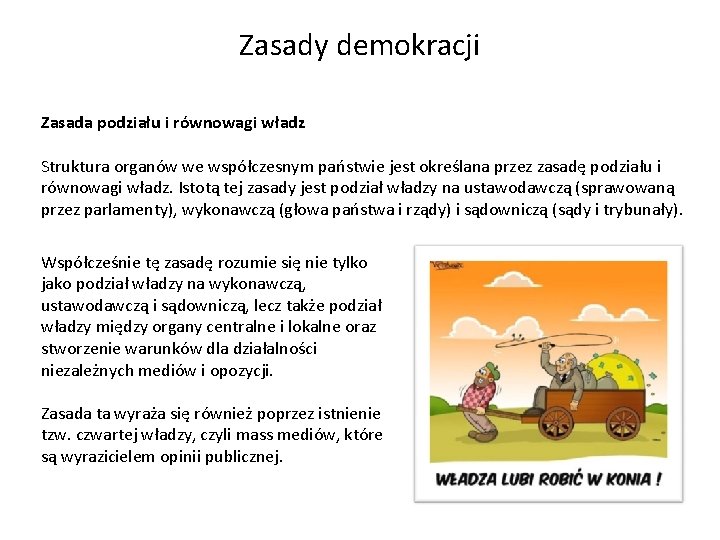 Zasady demokracji Zasada podziału i równowagi władz Struktura organów we współczesnym państwie jest określana