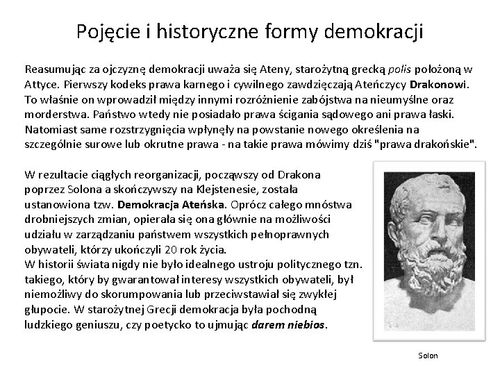 Pojęcie i historyczne formy demokracji Reasumując za ojczyznę demokracji uważa się Ateny, starożytną grecką