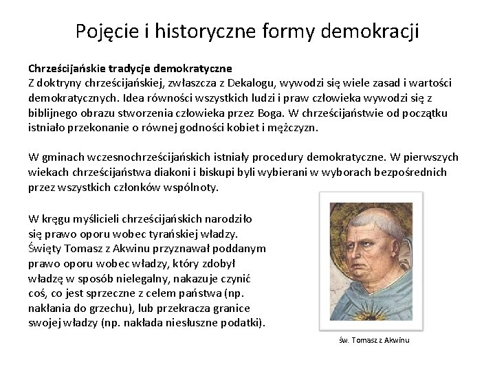 Pojęcie i historyczne formy demokracji Chrześcijańskie tradycje demokratyczne Z doktryny chrześcijańskiej, zwłaszcza z Dekalogu,