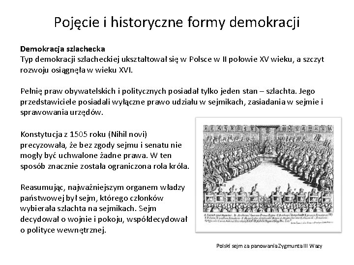 Pojęcie i historyczne formy demokracji Demokracja szlachecka Typ demokracji szlacheckiej ukształtował się w Polsce