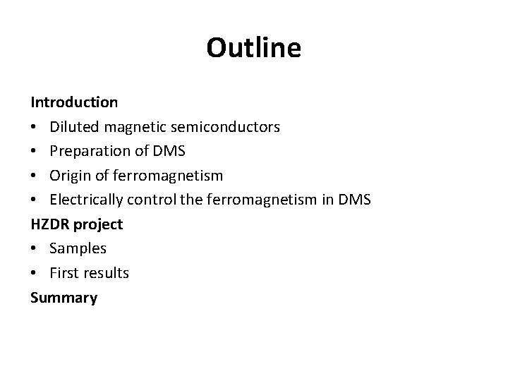 Outline Introduction • Diluted magnetic semiconductors • Preparation of DMS • Origin of ferromagnetism