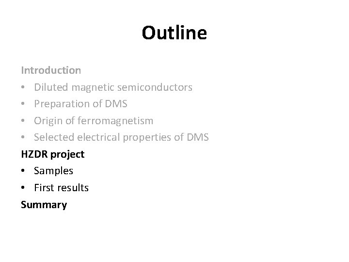 Outline Introduction • Diluted magnetic semiconductors • Preparation of DMS • Origin of ferromagnetism