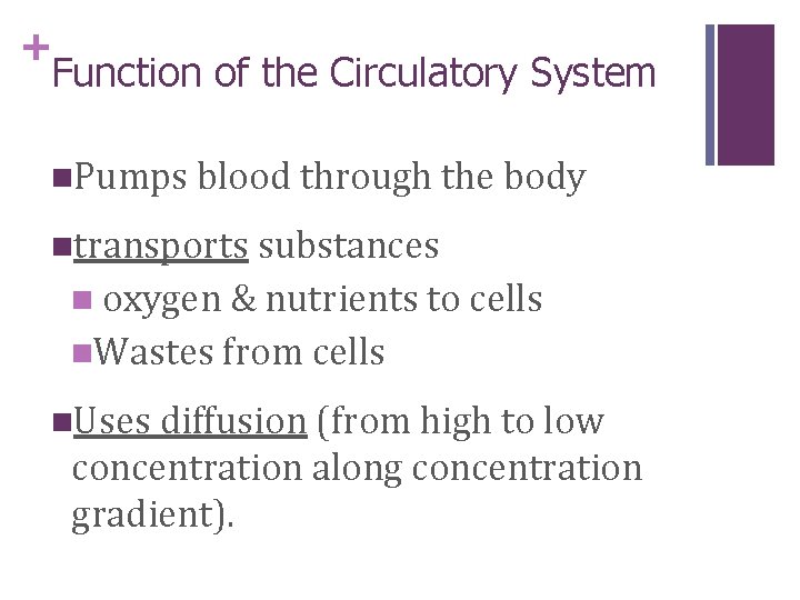 + Function of the Circulatory System n. Pumps blood through the body ntransports substances