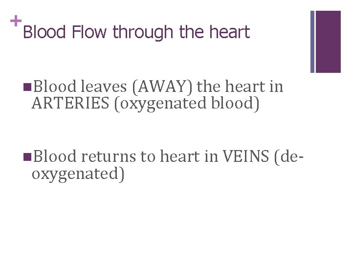 + Blood Flow through the heart n. Blood leaves (AWAY) the heart in ARTERIES
